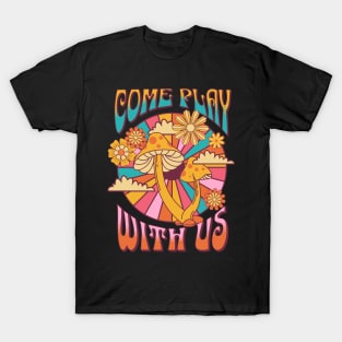 Come play with us T-Shirt